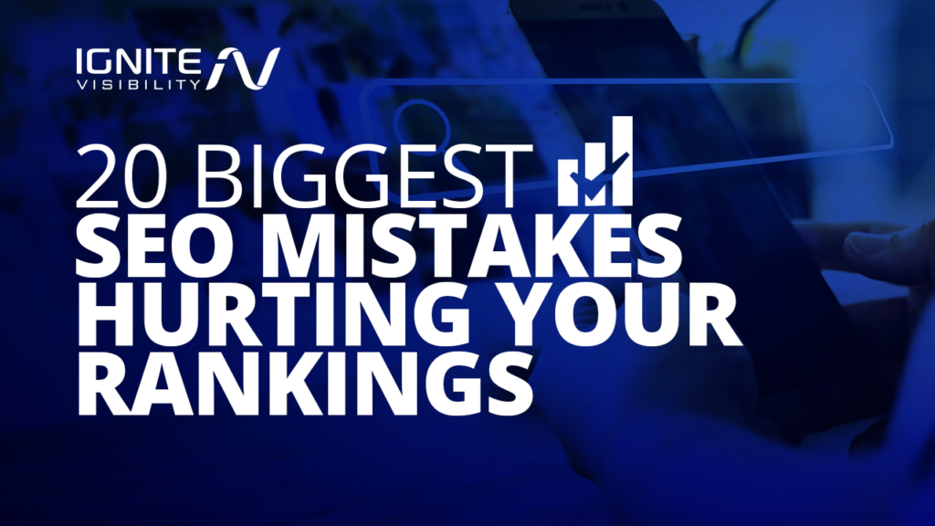 20 Biggest SEO Mistakes Hurting Your Rankings