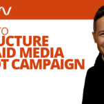8 Steps to Structure A Paid Media Pilot Campaign