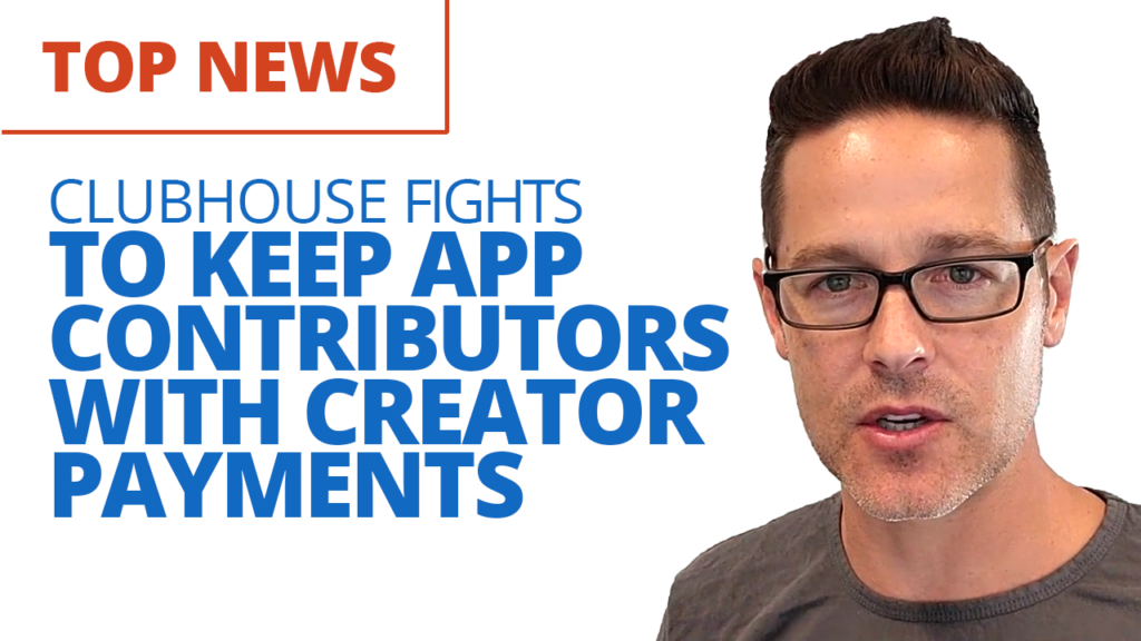 Clubhouse Fights to Keep App Contributors with Creator Payments