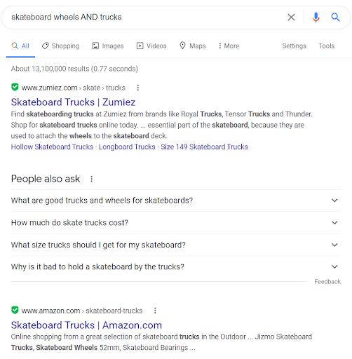 Use AND as a Google search operator to expand the search space (seen here with search "skateboard wheels AND trucks"
