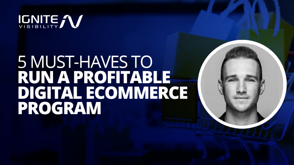 5 Must Haves to Run a Profitable Digital Ecommerce Program