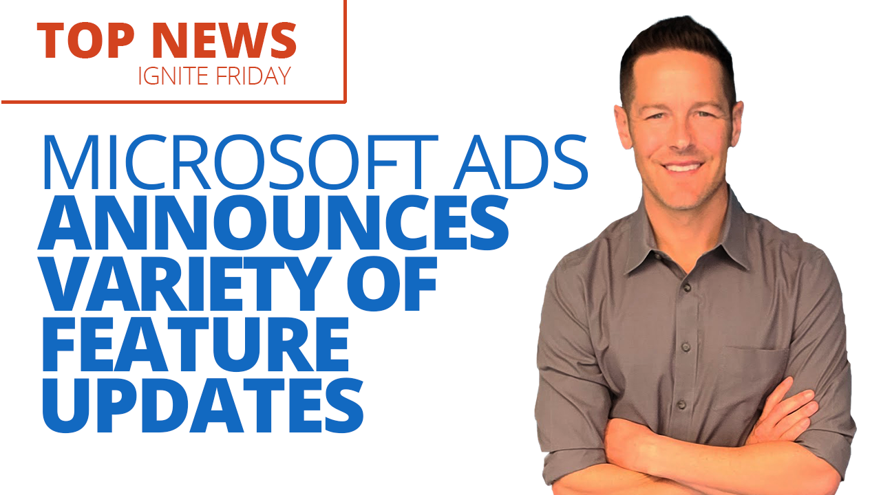 Microsoft Ads Announces Variety of Feature Updates