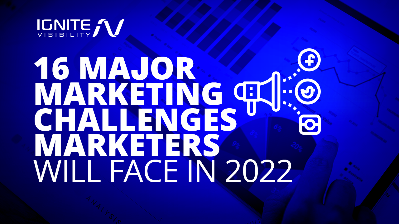16 Major Marketing Challenges Marketers Will Face in 2022