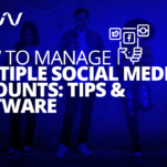 How to Manage Multiple Social Media Accounts
