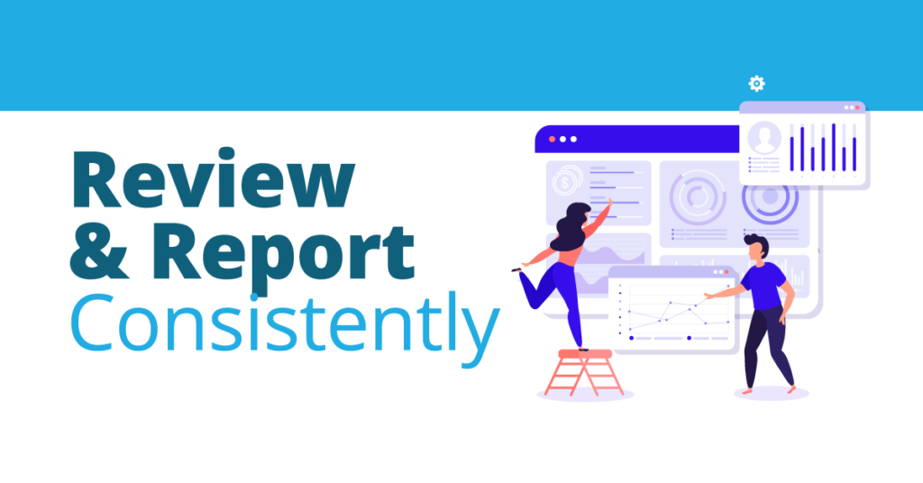 Review & Report Consistently