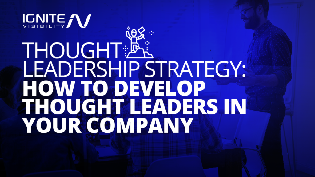 Thought Leadership Strategy: How to Develop Thought Leaders in Your Company