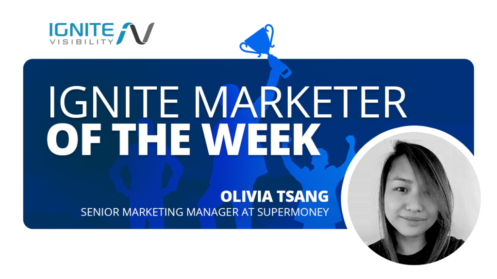 Olivia Tsang, Senior Marketing Manager at SuperMoney, Ignite Marketer of the Week
