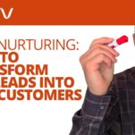 Lead Nurturing: How to Transform Old Leads Into New Customers