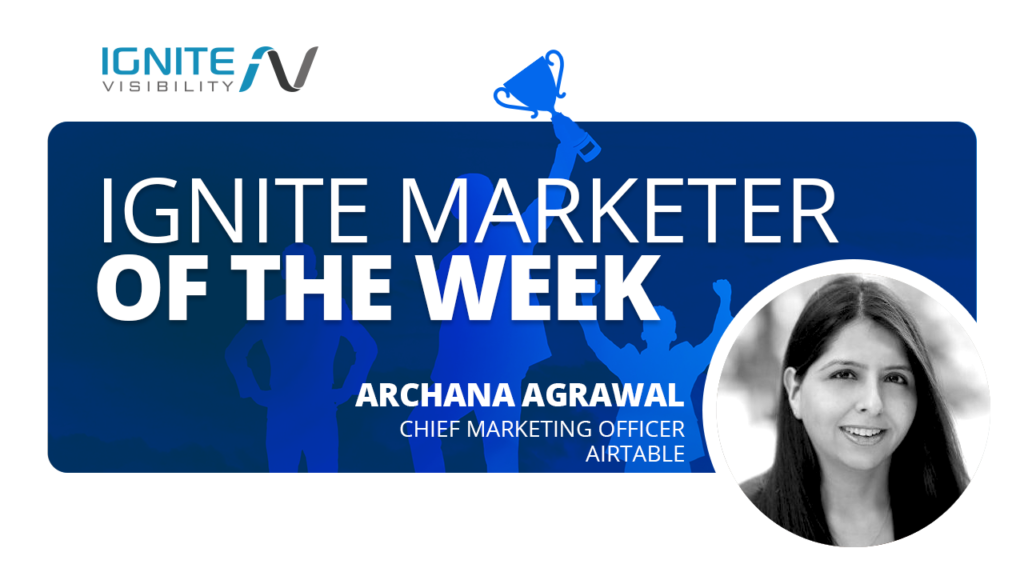 Archana Agrawal, CMO at Airtable - Ignite Marketer of the Week 