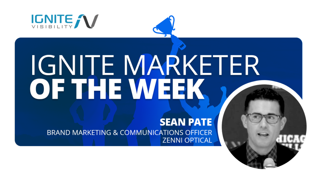 Sean Pate, Brand Marketing & Communications Officer, Zenni Optical - Ignite Marketer of the Week