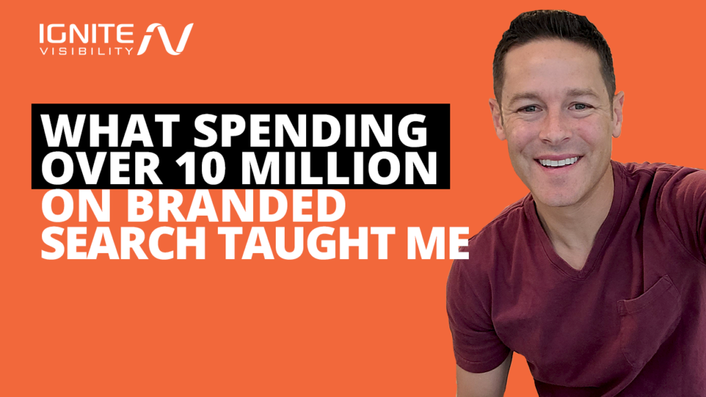 What Spending Over 10 Million On Branded Search Taught Me
