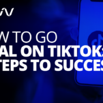 How to Go Viral on TikTok: 6 Steps to Success