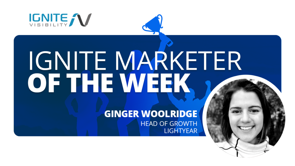 Ginger Woolridge, Head of Growth, Lightyear - Ignite Marketer of the Week
