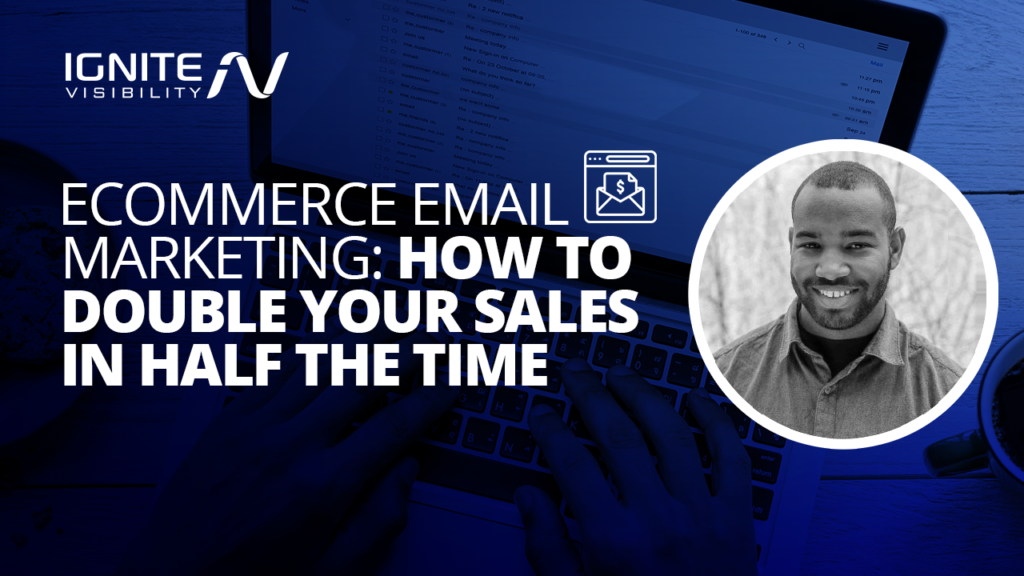 Ecommerce Email Marketing: How to Double Your Sales in Half the Time