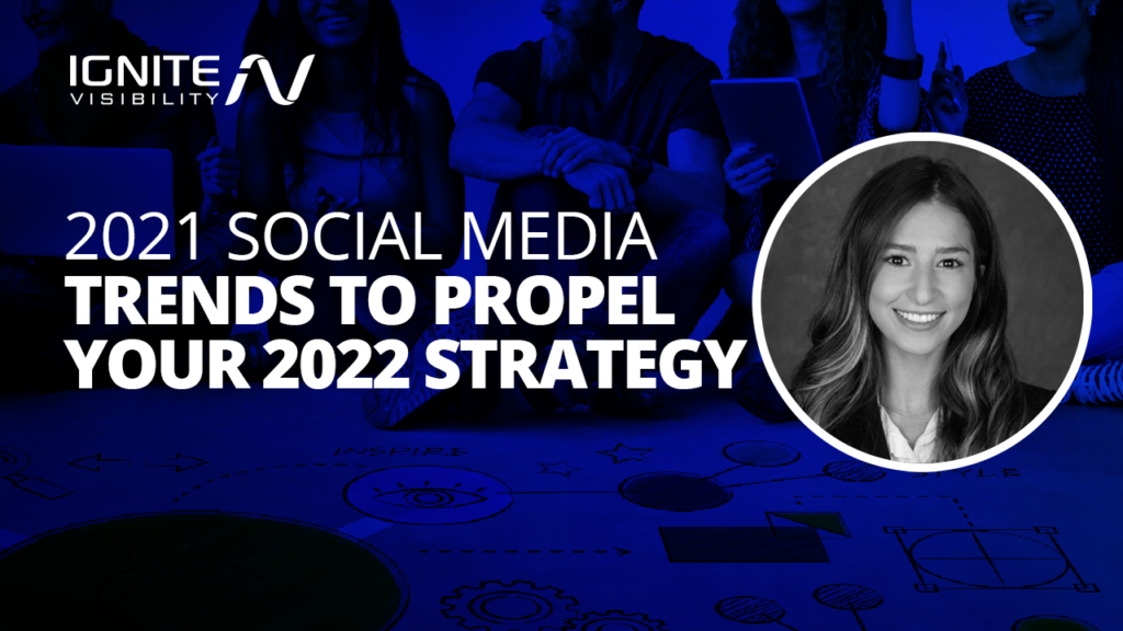 2021 Social Media Trends to Propel Your 2022 Strategy