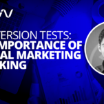 Conversion Tests: The Importance of Digital Marketing Tracking
