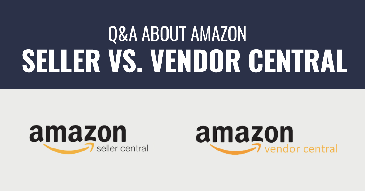 Amazon Seller vs Vendor Central Q&As