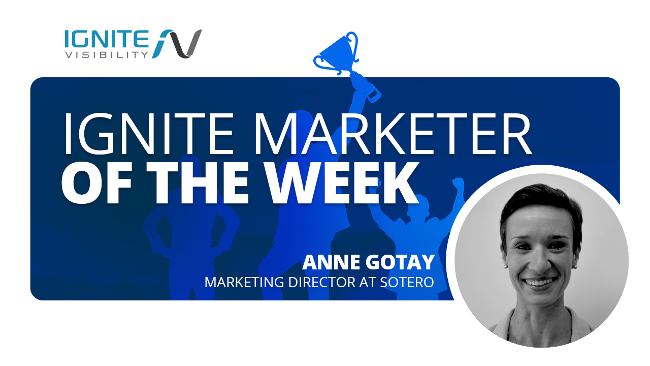 Anne Gotay- Ignite Marketer of the Week