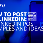How to Post on LinkedIn: LinkedIn Post Examples and Ideas