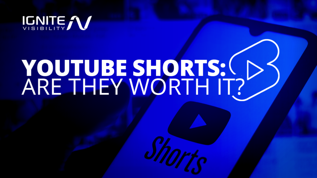 YouTube Shorts: Are They Worth It? - Ignite Visibility