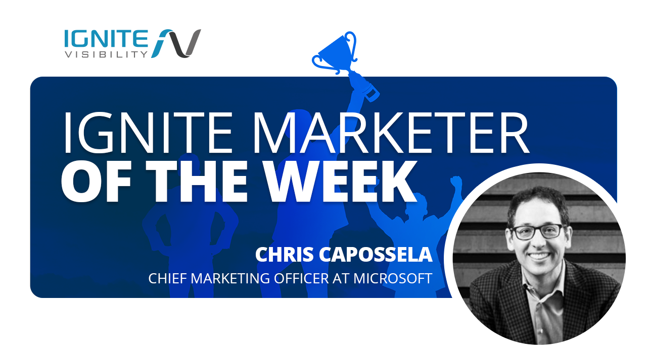 Chris Capossela - Ignite Marketer of the Week
