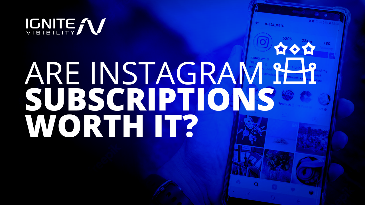 Are Instagram Subscriptions Worth It?