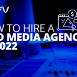 How to Hire a Paid Media Agency in 2022