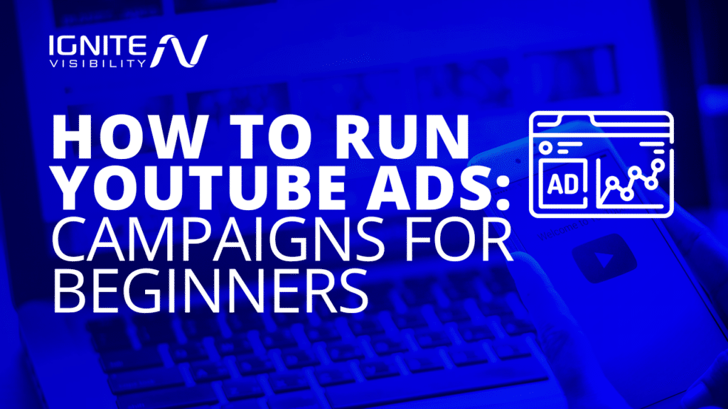 How to Run YouTube Ads: Campaigns for Beginners
