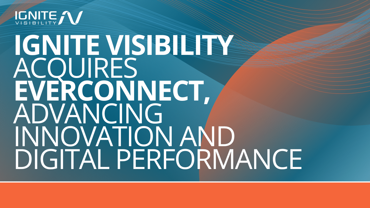 Ignite Visibility Acquires Everconnect A Lead Generation Agency