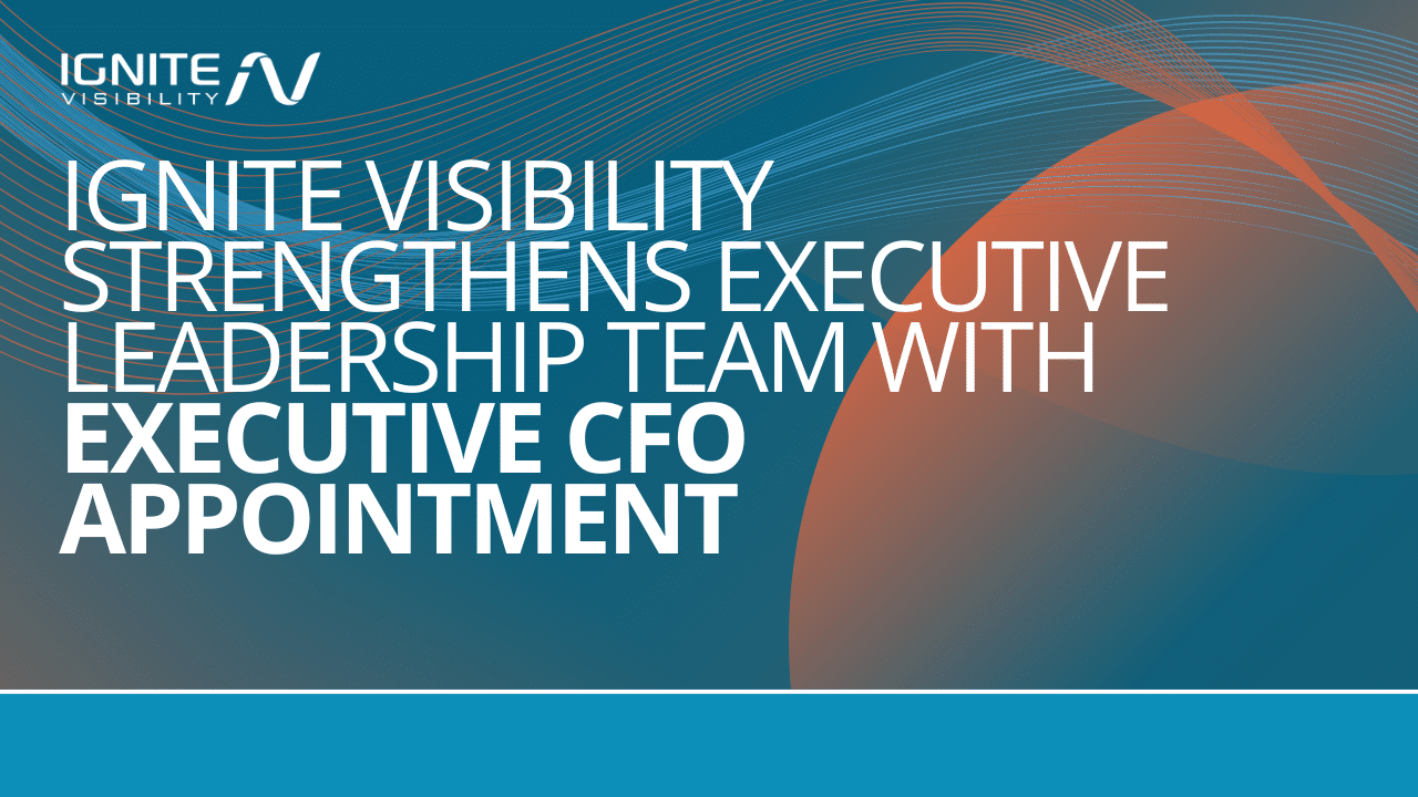 Ignite-Visibility-Strengthens-Executive-Leadership-Team-with-Executive-CFO-Appointment